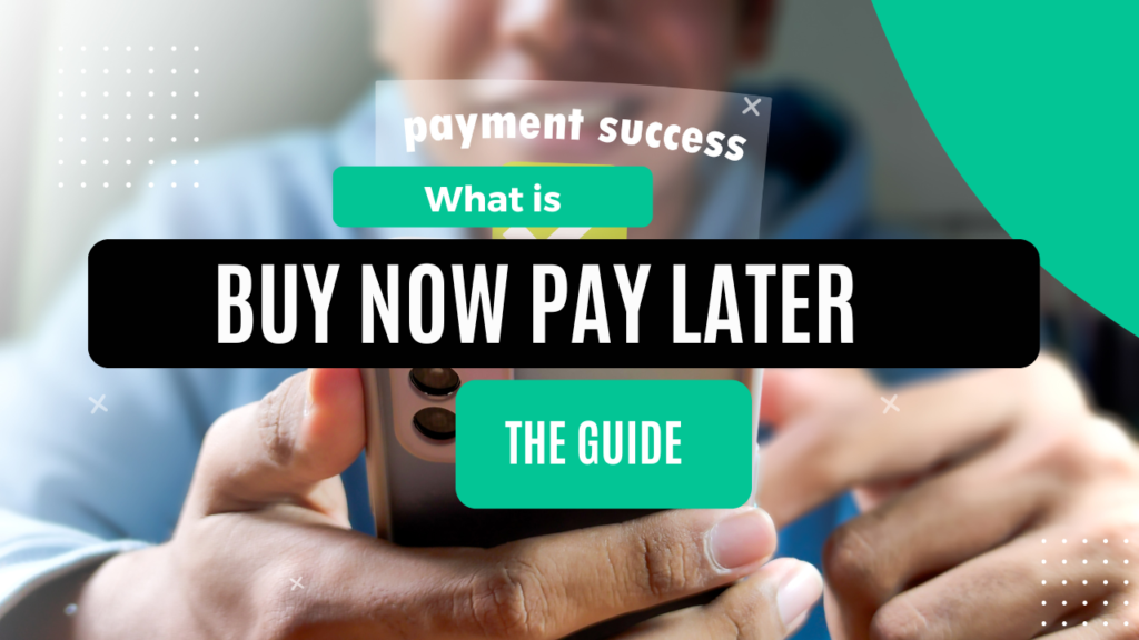 The Complete Guide to Buy Now Pay Later